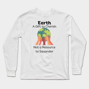 Earth a Gift to Cherish Long Sleeve T-Shirt